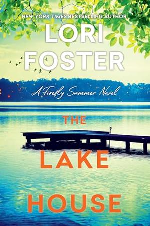 The Lake House by Lori Foster