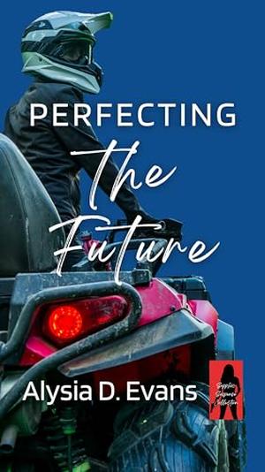 Perfecting the Future by Alysia D. Evans