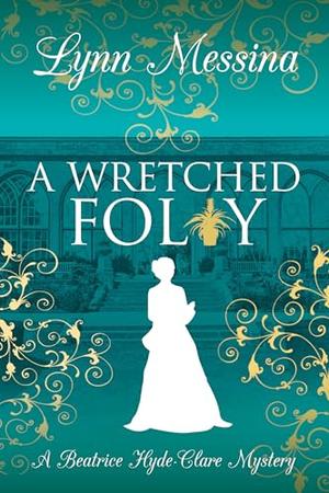 A Wretched Folly: A Regency Cozy by Lynn Messina