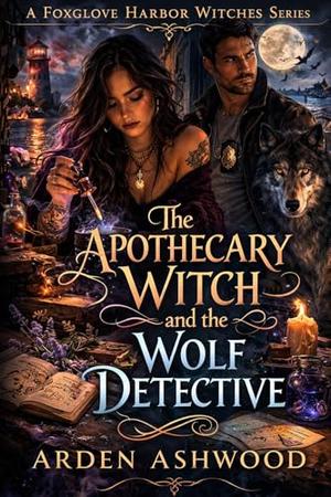 The Apothecary Witch and the Wolf Detective (The Foxglove Harbor Witches #2)