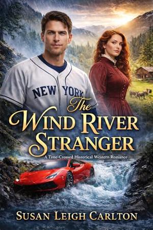 The Wind River Stranger: A Time-Crossed Historical Western Romance by Susan Leigh Carlton