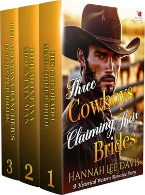 Three Cowboys Claiming Their Brides: A Western Historical Romance Book Collection by Hannah Lee Davis