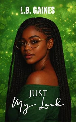 Just My Luck by L.B. Gaines