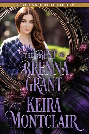 The Best of Brenna Grant by Keira Montclair