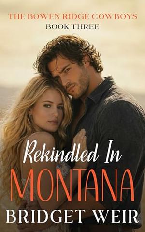 Rekindled In Montana by Bridget Weir