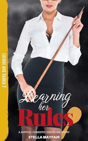 Learning her Rules: A Sapphic Domestic Discipline Story by Stella Mayfair