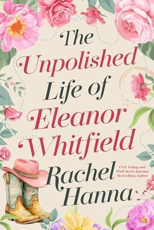 The Unpolished Life of Eleanor Whitfield by Rachel Hanna
