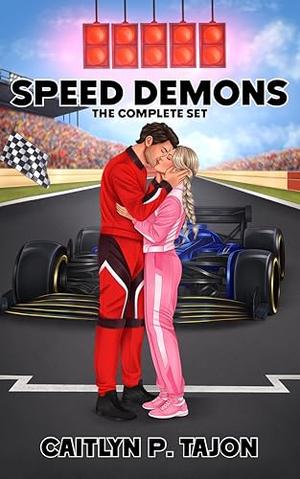 Speed Demons - The Complete Set : A Formula 1 Romance Series by Caitlyn P. Tajon