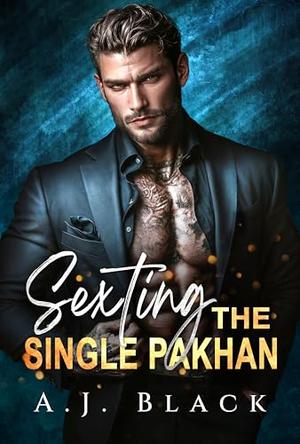 Sexting the Single Pakhan: A Forbidden Teacher × Mob Boss Romance with Mile High Dark Mafia Romance by A. J. Black