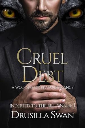 Cruel Debt: A Wolf Shifter Bratva Romance by Drusilla Swan