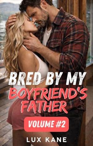 Bred By My Boyfriend's Father (An Age Gap Breeding Story): Volume #2 by Lux Kane