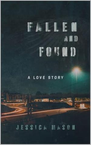Fallen and Found by Jessica Mason