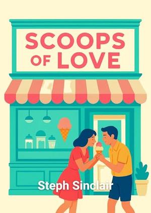 Scoops of Love by Steph Sinclair