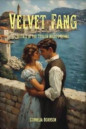 Velvet Fang: A forbidden vampire–witch romance of enemies turned lovers in Teulon, where decadent court intrigue, perilous alliances, and an ancient relic ... that could destroy them by Cornelia Bohrson