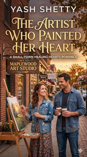 The Artist Who Painted Her Heart: A Small-Town Healing Hearts Romance (Maplewood Hearts #14)