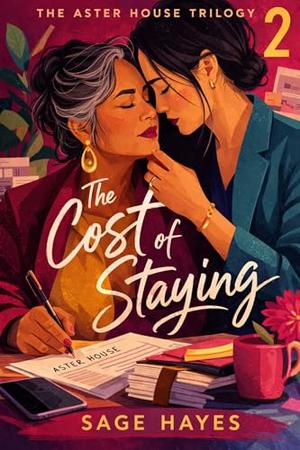 The Cost of Staying by Sage Hayes
