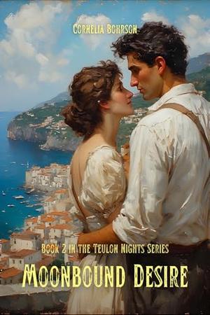 Moonbound Desire: A dangerous shapeshifter and a runaway noblewoman ignite a scandalous romance amid smugglers, secrets, and supernatural war in ... every alliance hides a bite by Cornelia Bohrson