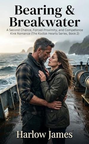 Bearing & Breakwater: A Second Chance, Forced Proximity, and Competence Kink Romance by Harlow James