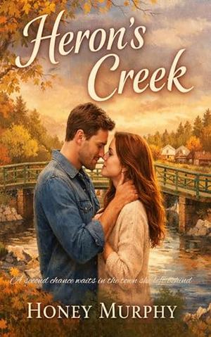 Heron's Creek: Small Town Second Chance Romance by Honey Murphy