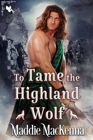 To Tame the Highland Wolf by Maddie MacKenna