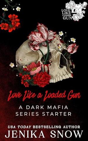 Love Like a Loaded Gun: A Dark Mafia Romance Series Starter by Jenika Snow