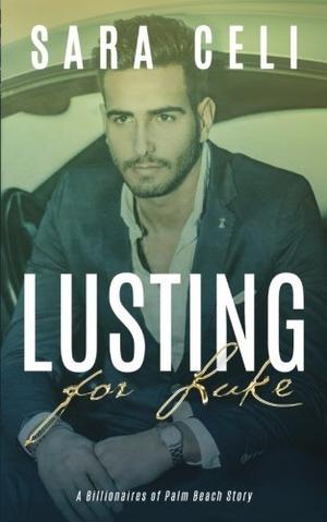 Lusting for Luke: A Billionaires of Palm Beach Story (Billionaires of Palm Beach #1)