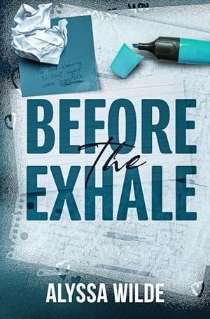 Before the Exhale by Alyssa Wilde