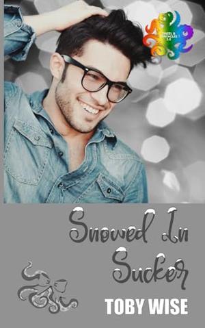 Snowed In Sucker by Toby Wise