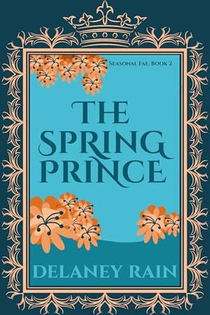 The Spring Prince: MM Fae Romance (Delaney's Seasonal Fae Courts #2)