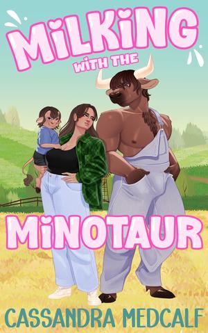 Milking with the Minotaur by Cassandra Medcalf