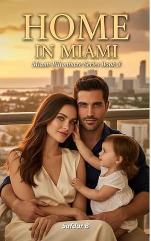 Home in Miami: Home is not a place — it's you by Safdar B