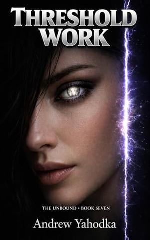 Threshold Work: A Dark Paranormal Romance (The Unbound #7)