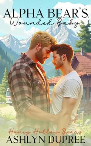 Alpha Bear's Wounded Baby: A Sweet and Steamy Small Town Fated Mates Bear Mpreg Romance by Ashlyn Dupree