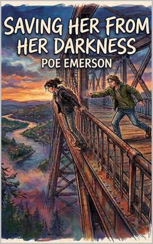 Saving her from Her Darkness by Poe Emerson