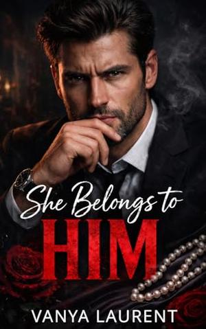 She Belongs to Him: A Dark Mafia Secret Baby Romance by Vanya Laurent
