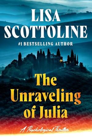 The Unraveling of Julia by Lisa Scottoline