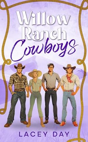 Willow Ranch Cowboys: A Spicy Small Town Reverse Harem Romance by Lacey Day