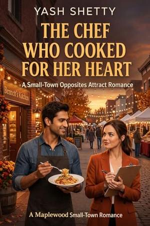 The Chef Who Cooked for Her Heart: A Small-Town Opposites Attract Romance (Maplewood Hearts #16)