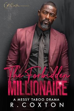 The Forbidden Millionaire: A Messy Taboo Drama by R. Coxton