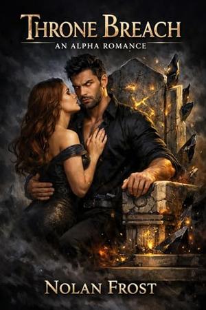 Throne Breach: An Alpha Romance by Nolan Frost