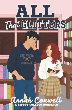 All That Glitters: a sweet college romance by Annah Conwell