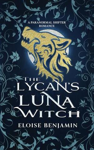 The Lycan's Luna Witch by Eloise Benjamin