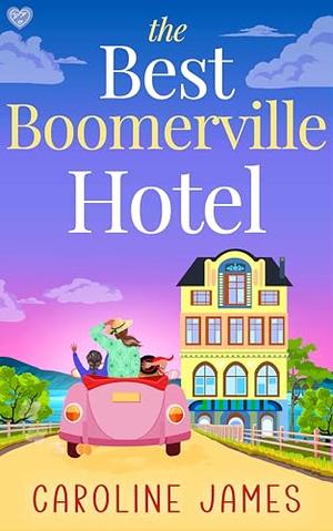 The Best Boomerville Hotel: A laugh-out-load, later-in-life, rom-com by Caroline James
