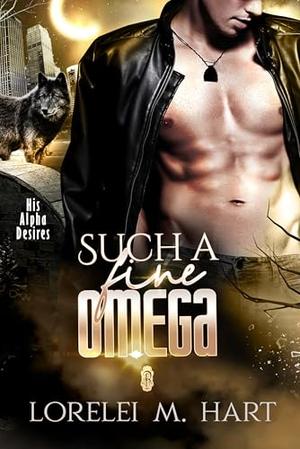 Such a Fine Omega by Lorelei M. Hart