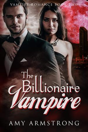 The Billionaire Vampire by Ava Grace, Amy Armstrong