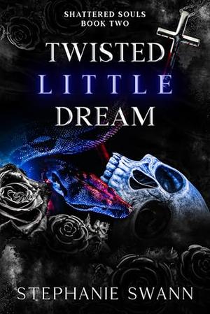 Twisted Little Dream: Shattered Souls: Book Two by Stephanie Swann