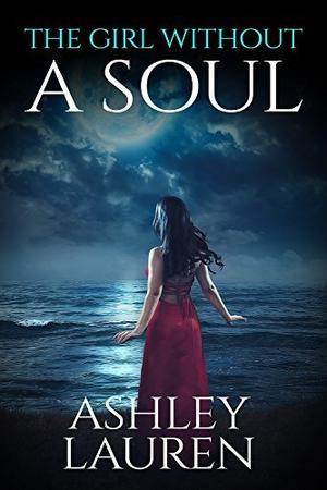 The Girl Without a Soul by Ashley Lauren