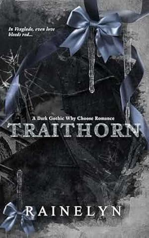 Traithorn: A Dark Gothic MFF Romance by Rainelyn