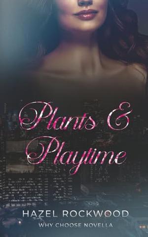 Plants and Playtime: Why Choose Novella by Hazel Rockwood