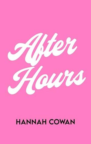 After Hours by Hannah Cowan